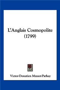 L'Anglais Cosmopolite (1799)