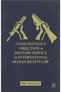 Conscientious Objection to Military Service in International Human Rights Law