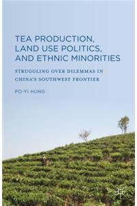 Tea Production, Land Use Politics, and Ethnic Minorities