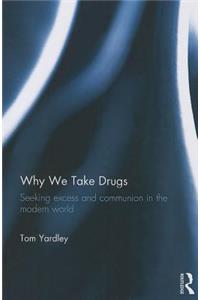 Why We Take Drugs
