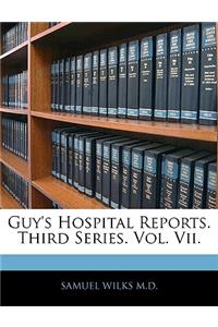 Guy's Hospital Reports. Third Series. Vol. VII.