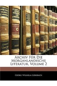Archiv Für Die Morganlandische Literatur. Zweiter Bändchen
