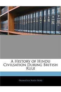 A History of Hindu Civilsation During British Rule