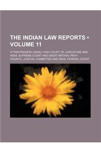 The Indian Law Reports (Volume 11)