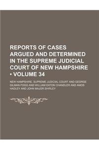 Reports of Cases Argued and Determined in the Supreme Judicial Court of New Hampshire (Volume 34)