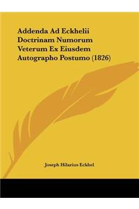 Addenda Ad Eckhelii Doctrinam Numorum Veterum Ex Eiusdem Autographo Postumo (1826)