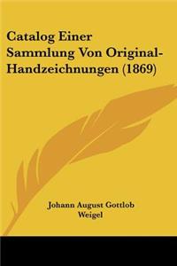 Catalog Einer Sammlung Von Original-Handzeichnungen (1869)