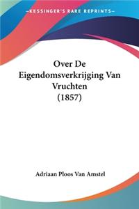 Over De Eigendomsverkrijging Van Vruchten (1857)
