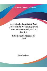 Aegyptische Lesestucke Zum Gebrauch Bei Vorlesungen Und Zum Privatstudium, Part 1, Book 1