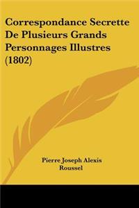 Correspondance Secrette De Plusieurs Grands Personnages Illustres (1802)