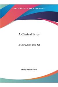 A Clerical Error: A Comedy in One Act