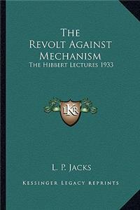 The Revolt Against Mechanism