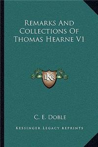 Remarks and Collections of Thomas Hearne V1