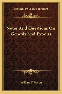 Notes and Questions on Genesis and Exodus