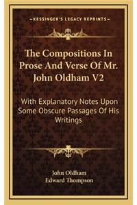 The Compositions in Prose and Verse of Mr. John Oldham V2
