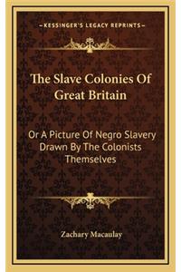 The Slave Colonies of Great Britain