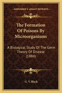 Formation of Poisons by Microorganisms