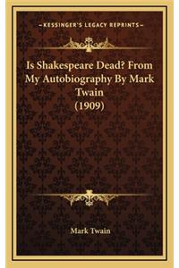 Is Shakespeare Dead? From My Autobiography By Mark Twain (1909)