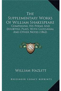 The Supplementary Works of William Shakespeare
