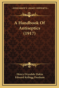 A Handbook of Antiseptics (1917)