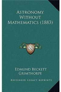 Astronomy Without Mathematics (1883)
