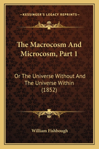 Macrocosm And Microcosm, Part 1
