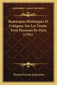 Remarques Historiques Et Critiques, Sur Les Trente-Trois Paroisses De Paris (1791)