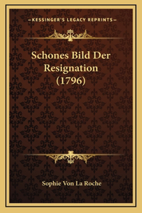 Schones Bild Der Resignation (1796)