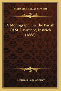 Monograph On The Parish Of St. Lawrence, Ipswich (1888)