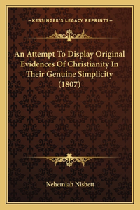 An Attempt To Display Original Evidences Of Christianity In Their Genuine Simplicity (1807)