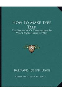 How To Make Type Talk