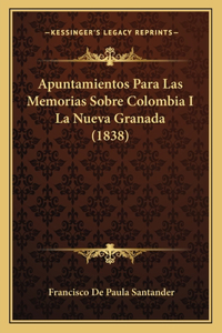 Apuntamientos Para Las Memorias Sobre Colombia I La Nueva Granada (1838)