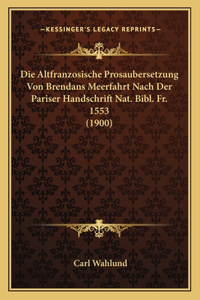 Altfranzosische Prosaubersetzung Von Brendans Meerfahrt Nach Der Pariser Handschrift Nat. Bibl. Fr. 1553 (1900)