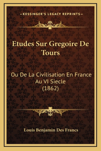 Etudes Sur Gregoire De Tours