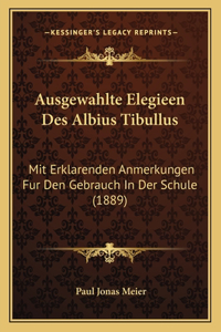 Ausgewahlte Elegieen Des Albius Tibullus