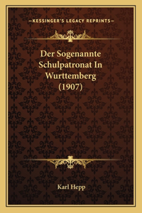 Sogenannte Schulpatronat In Wurttemberg (1907)