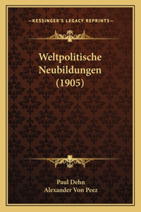 Weltpolitische Neubildungen (1905)