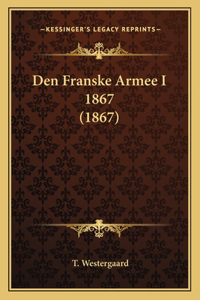 Den Franske Armee I 1867 (1867)