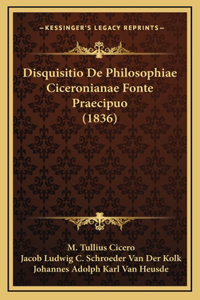 Disquisitio De Philosophiae Ciceronianae Fonte Praecipuo (1836)