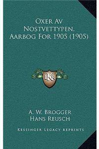 Oxer Av Nostvettypen, Aarbog For 1905 (1905)