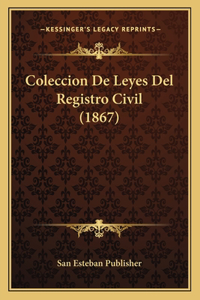 Coleccion De Leyes Del Registro Civil (1867)