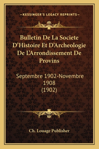 Bulletin De La Societe D'Histoire Et D'Archeologie De L'Arrondissement De Provins