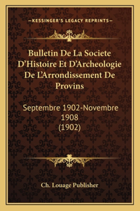 Bulletin De La Societe D'Histoire Et D'Archeologie De L'Arrondissement De Provins