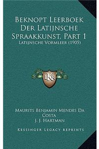 Beknopt Leerboek Der Latijnsche Spraakkunst, Part 1
