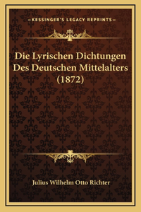 Die Lyrischen Dichtungen Des Deutschen Mittelalters (1872)