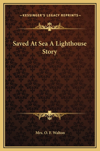 Saved At Sea A Lighthouse Story