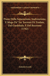Piano Della Separazione, Inalveazione, E Sfogo De' Tre Torrenti Di Tradate, Del Gardalufo, E Del Bozzente (1762)