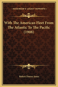 With The American Fleet From The Atlantic To The Pacific (1908)