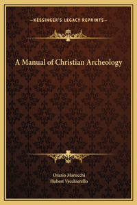 Manual of Christian Archeology