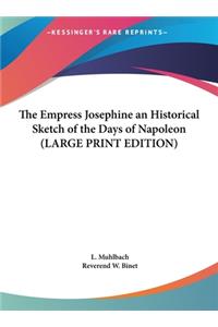 The Empress Josephine an Historical Sketch of the Days of Napoleon